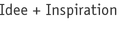 Idee + Inspiration