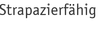 Strapazierfähig