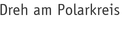 Dreh am Polarkreis